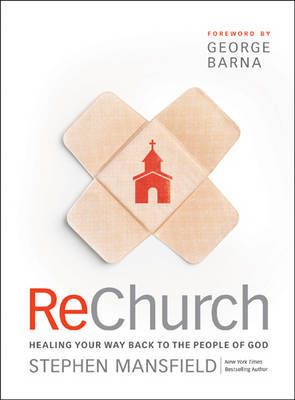 ReChurch: Healing Your Way Back to the People of God by Stephen Mansfield image