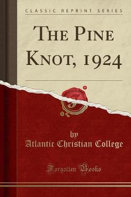 The Pine Knot, 1924 (Classic Reprint) by Atlantic Christian College image