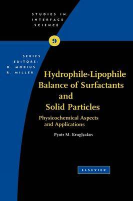 Hydrophile - Lipophile Balance of Surfactants and Solid Particles: Volume 9 by Pyotr M Kruglyakov image