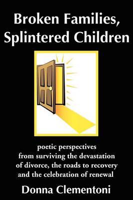Broken Families, Splintered Children by Donna Clementoni image