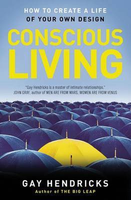 Conscious Living by Gay Hendricks