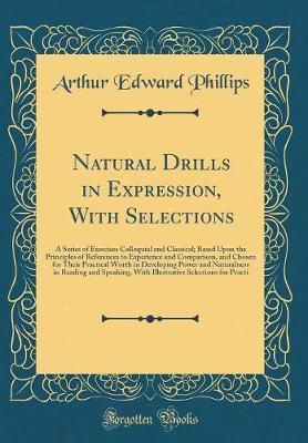 Natural Drills in Expression, with Selections by Arthur Edward Phillips image