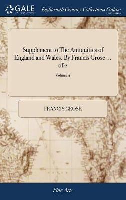 Supplement to the Antiquities of England and Wales. by Francis Grose ... of 2; Volume 2 by Francis Grose image