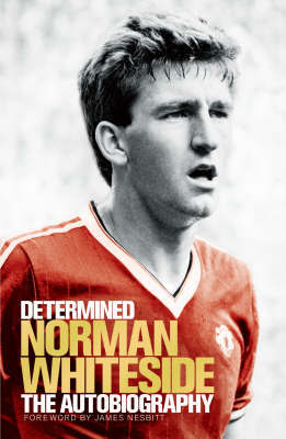 Determined: The Autobiography by Norman Whiteside image