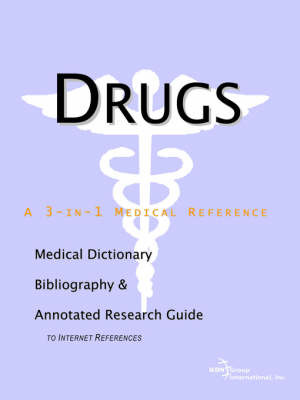 Drugs - A Medical Dictionary, Bibliography, and Annotated Research Guide to Internet References by ICON Health Publications image