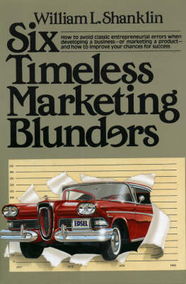 Six Timeless Marketing Blunders by William L. Shanklin image