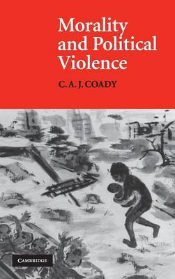 Morality and Political Violence on Hardback by C.A.J. Coady