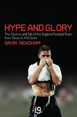 Hype and Glory on Hardback by Gavin Newsham