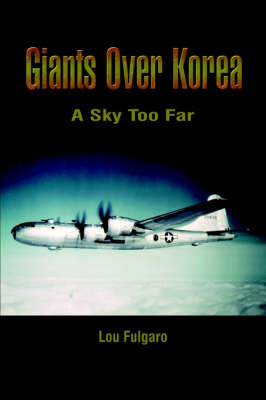 Giants over Korea: A Sky Too Far on Hardback by Lou Fulgaro