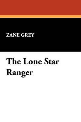 The Lone Star Ranger by Zane Grey image