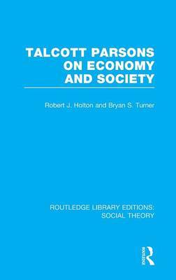 Talcott Parsons on Economy and Society on Hardback by Bryan S Turner