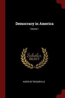 Democracy in America; Volume 1 by Alexis De Tocqueville image