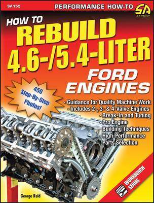 How to Rebuild 4.6-/5.4-liter Ford Engines: Guidance for Quality Machine Work. Includes 2-,3- and 4-valve Engines. Break-in and Tuning. Pro Engine Building Techniques. High Performance Parts Selection by George Reid image