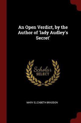 An Open Verdict, by the Author of 'Lady Audley's Secret' by Mary , Elizabeth Braddon