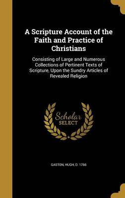 A Scripture Account of the Faith and Practice of Christians on Hardback