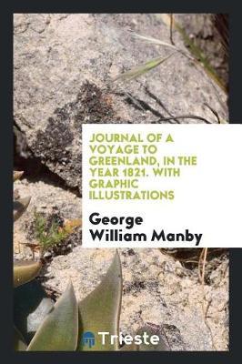 Journal of a Voyage to Greenland, in the Year 1821. with Graphic Illustrations by George William Manby image