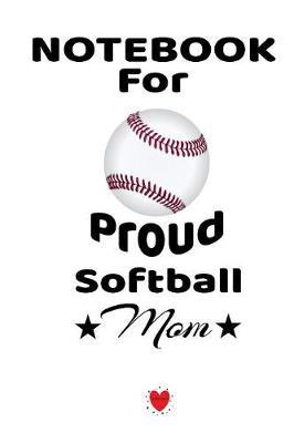 Notebook For Proud Softball Mom by Bill Brady image