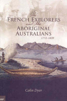 The French Explorers & the Aboriginal Australians by Colin Dyer image