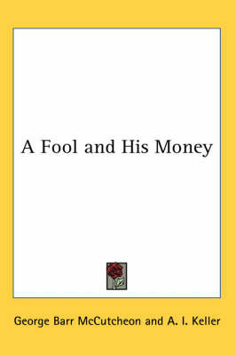 A Fool and His Money by George , Barr McCutcheon image