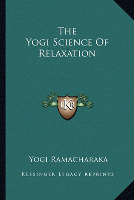 The Yogi Science of Relaxation by Yogi Ramacharaka image