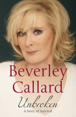 Unbroken: A Story of Survival by Beverley Callard image