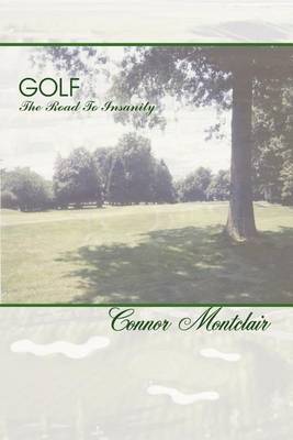 Golf - The Road To Insanity by Connor Montclair