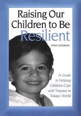 Raising Our Children to Be Resilient by Linda Goldman image