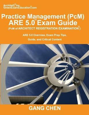 Practice Management (PcM) ARE 5.0 Exam Guide (Architect Registration Examination) by Gang Chen image