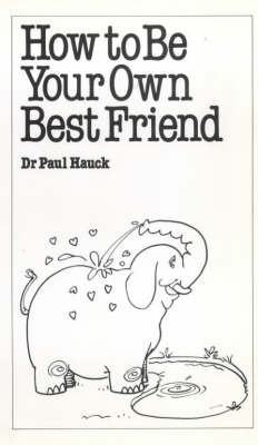 How to be Your Own Best Friend by Paul A. Hauck image