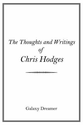 The Thoughts and Writings of Chris Hodges by Galaxy Dreamer