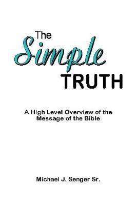 The Simple Truth by Michael J. Senger Sr. image