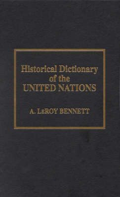 Historical Dictionary of the United Nations on Hardback by A.LeRoy Bennett