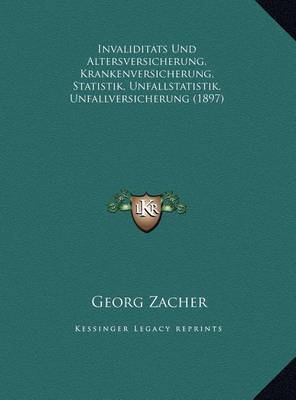 Invaliditats Und Altersversicherung, Krankenversicherung, Statistik, Unfallstatistik, Unfallversicherung (1897) by Georg Zacher image