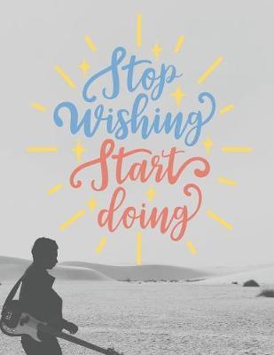 Stop Wishing Start Doing by Br - Tistic image
