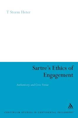 Sartre's Ethics of Engagement by T. Storm Heter