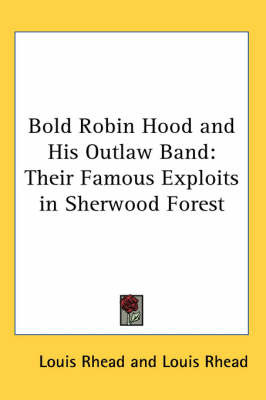 Bold Robin Hood and His Outlaw Band: Their Famous Exploits in Sherwood Forest by Louis Rhead image