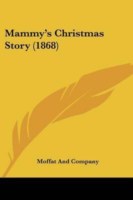 Mammy's Christmas Story (1868) by And Company Moffat and Company image