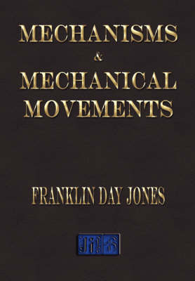 Mechanisms and Mechanical Movements by Franklin Day Jones image