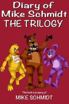 Five Nights at Freddy's: Diary of Mike Schmidt Trilogy: The Ultimate Five Nights at Freddy's Diary Series on Paperback by Mike Schmidt