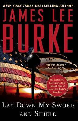 Lay Down My Sword and Shield by James Lee Burke image