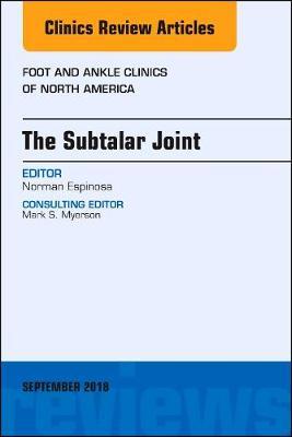 The Subtalar Joint, An issue of Foot and Ankle Clinics of North America by Norman Espinosa image