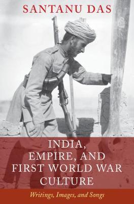 India, Empire, and First World War Culture by Santanu Das image