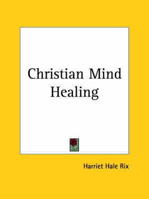 Christian Mind Healing (1914) by Harriet Hale Rix image
