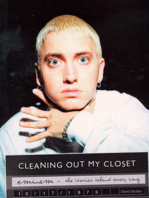 Eminem : Cleaning out My Closet - the Stories behind Every Song: Cleaning out My Closet by David Stubbs image