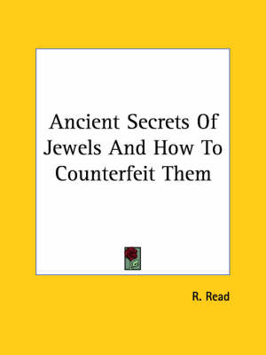 Ancient Secrets of Jewels and How to Counterfeit Them by R. Read image