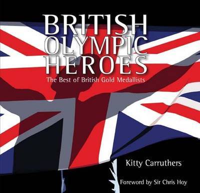 British Olympic Heroes on Paperback by Kitty Carruthers