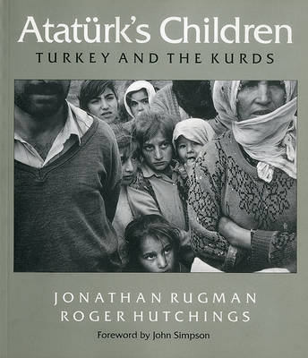 Ataturk's Children: Turkey and the Kurds by Jonathan Rugman image