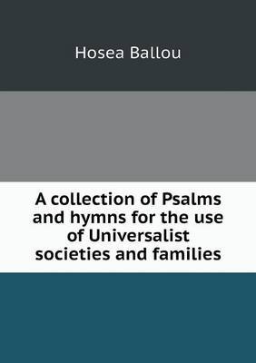 A Collection of Psalms and Hymns for the Use of Universalist Societies and Families by Hosea Ballou image