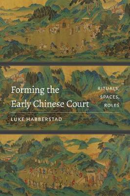 Forming the Early Chinese Court by Luke Habberstad image