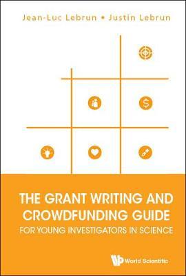Grant Writing And Crowdfunding Guide For Young Investigators In Science, The by Jean-Luc Lebrun image